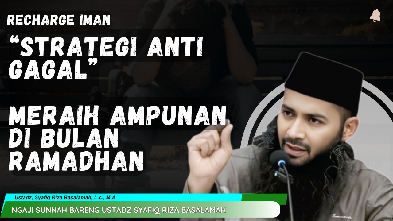 🔴STRATEGI ANTI GAGAL MERAIH AMPUNAN DI BULAN RAMADHAN ⁉️| NGAJI BARENG USTADZ SYAFIQ RIZA BASALAMAH