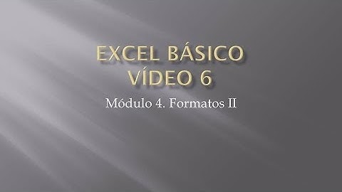 Curso Excel 2010 Básico. Video 6. Formatos II