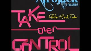 Afrojack Feat. Eva Simons - Take Over Control Guitar Rock Cover