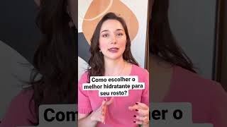 Saiba como escolher o melhor hidratante para seu rosto!