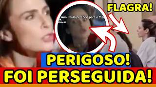 🚨GRAVE! ANA PAULA É PERSEGUIDA e VÍDEO MOSTRA PERIGO; GOLPE DE "FÃS" DE ANA PAULA RENDE; FLAGRA E+