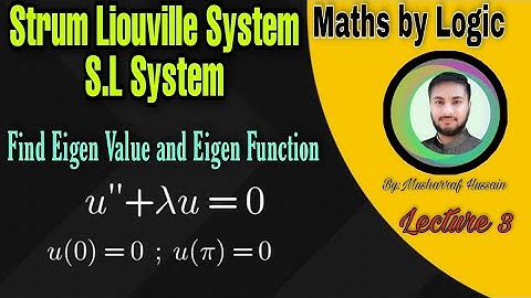Eigen Value and Eigen Function||Question 1||Strum Liouvilles System||#mathsbylogic ||Lecture 3