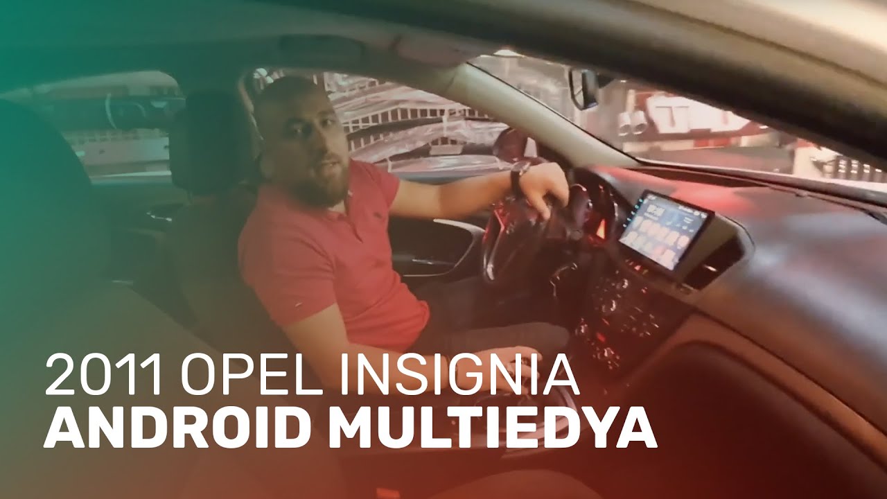 2011 Opel Insignia // Android Multimedya Uygulama