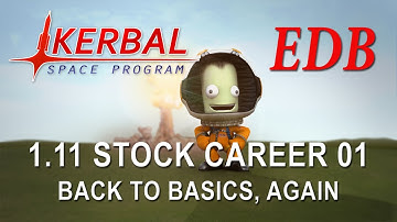 Kerbal Space Program 1.11 Stock Career 01 - Back to Basics, Again