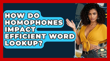 How Do Homophones Impact Efficient Word Lookup? - Lexicon Lounge