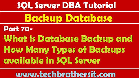 SQL Server DBA Tutorial 70-What is Database Backup & How Many Types of Backups available