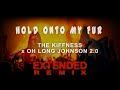 The Kiffness x Oh Long Johnson 2 0 - Hold Onto My Fur (Extended Remix by Mr Vibe)