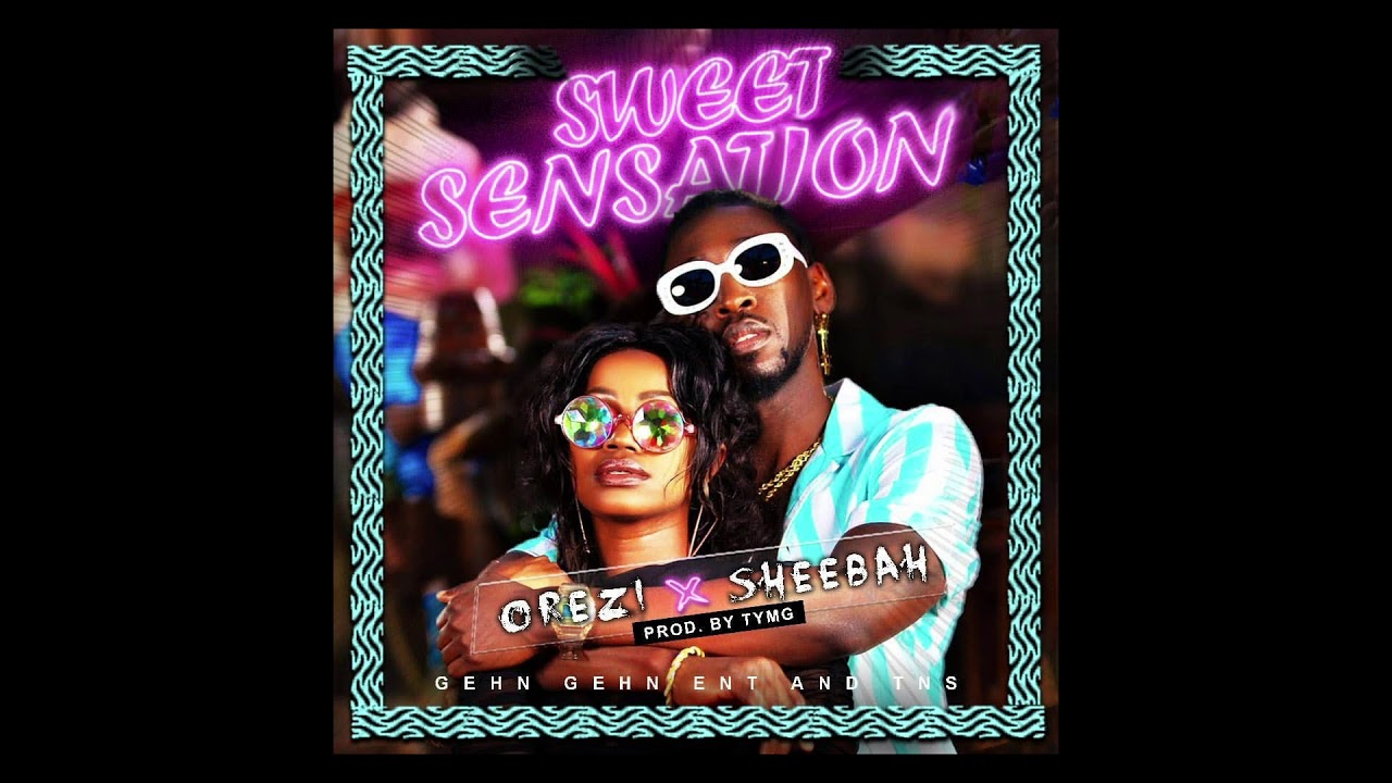 Orezi X Sheebah - Sweet Sensation