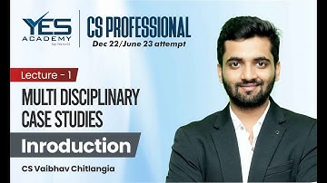 Multidisciplinary Case Studies–Introduction (Lecture 2)|CS Professional Dec 22|CS Vaibhav Chitlangia