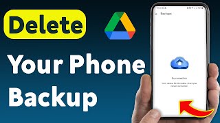 How To Delete Your Phone Backup On Google Drive (Updated)