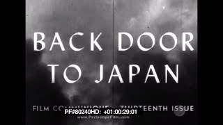 "BACK DOOR TO JAPAN" 1945 WWII  WAR FILM #37  FILM COMMUNIQUÉ #13 80240 HD