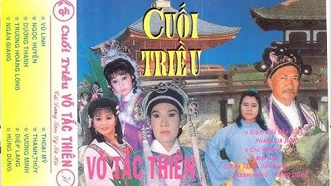 HỒ QUẢNG | CUỐI TRIỀU VÕ TẮC THIÊN | VŨ LINH, NGỌC HUYỀN, DƯƠNG THANH, THOẠI MỸ, DIỆP LANG...