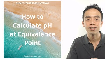 How to Calculate pH at Equivalence Point