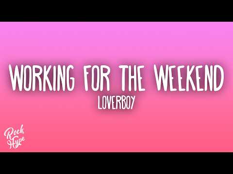 Loverboy - Working for the Weekend