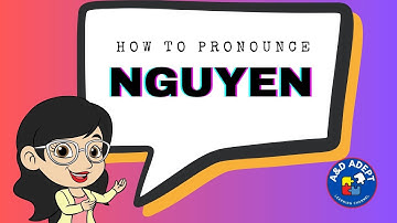 How to Pronounce the Name Nguyen (Say Nguyen Correctly and Confidently)