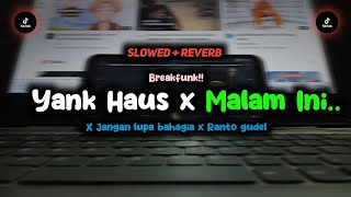 DJ Yank Haus x Malam Ini x Jangan Lupa Bahagia x Potong Bebek..(Slow + Reverb) | Sound Campuran Kane