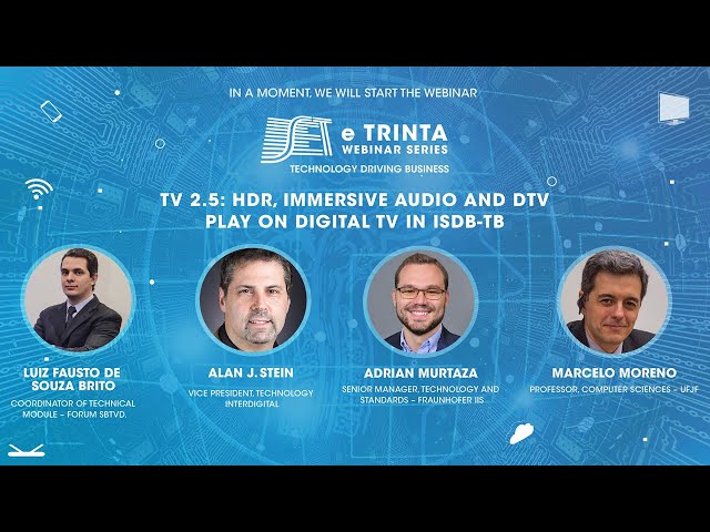 SET e Trinta Webinar Series: TV 2.5: HDR, ÁUDIO IMERSIVO E DTV PLAY NO ISDB-TB