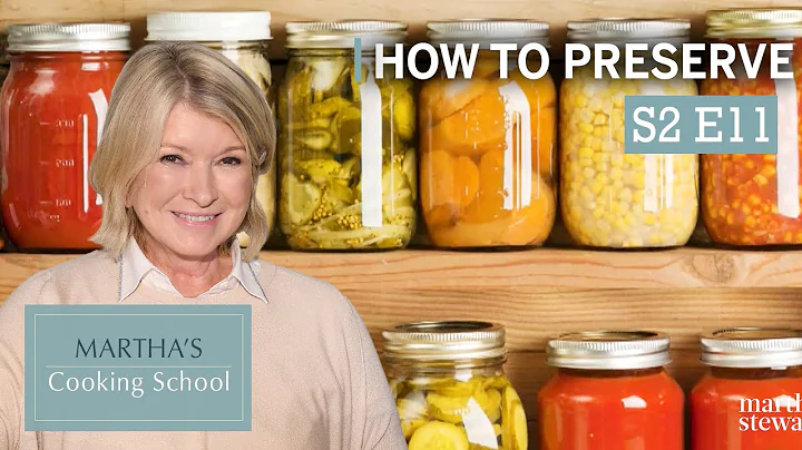 Martha Stewart Teaches You How to Preserve | Marth...