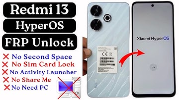 Redmi 13 HyperOs FRP Bypass | Unlock Google Account | No Second Space, No Activity Launcher, No Sim