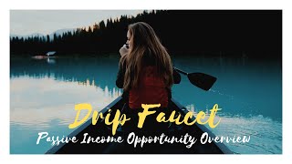 DRIP FAUCET - PASSIVE INCOME OPPORTUNITY OVERVIEW