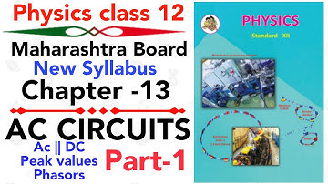 part-1 ch-13 AC CIRCUITS class 12 science MAHARASHTRA board new syllabus PEAK VALUES | PHASORS  #NIE