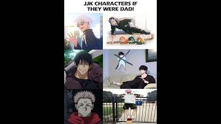 jjk characters if as were dad  ☠️⚠️! #anime #jujutsukaisen  #sukuna #anime weeb#anime memes