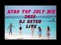 Afro Top July Mix 2025 DJ Se7en Live Afro Top July Mix 2025 DJ Se7en Live