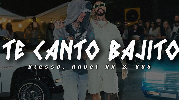 Blessd, Anuel AA & SOG - TE CANTO BAJITO (Letra)