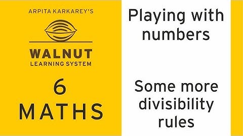 6 Math - Playing with numbers - Some more divisibility rules