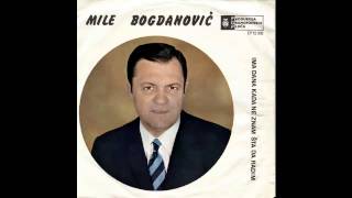 Mile Bogdanovic - Ima dana kada ne znam sta da radim - (Audio 1969) HD