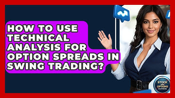 How To Use Technical Analysis For Option Spreads In Swing Trading? - Stock and Options Playbook
