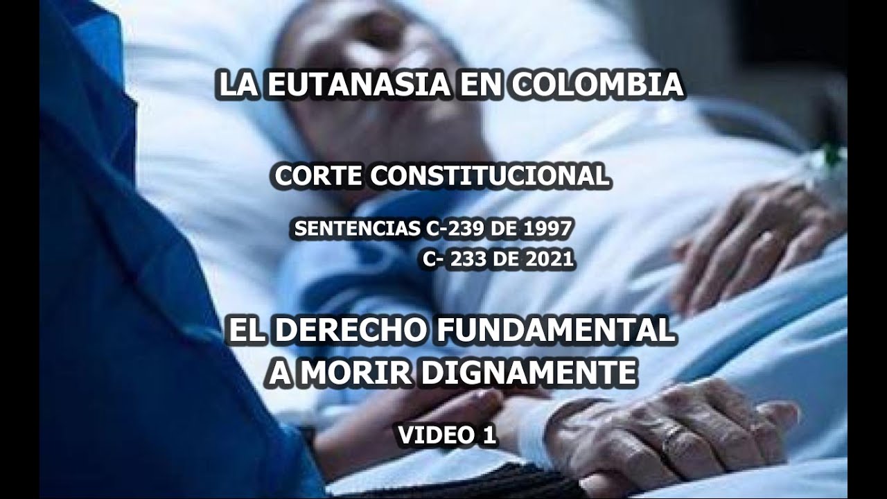 LA EUTANASIA EN COLOMBIA- SENTENCIAS C-239 DE 1997 Y C- 233 DE 2021