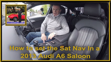 How to set the Sat Nav In a 2013 Audi A6 Saloon