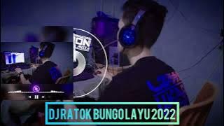 DJ RATOK BUNGO LAYUA FULL BASS TERBARU 2022