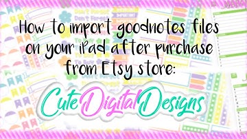 How To Get Files into GoodNotes from Etsy