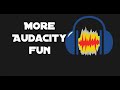 More Audacity fun