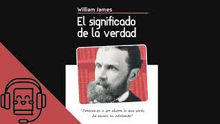 El Significado de la Verdad de William James (Audiolibro)