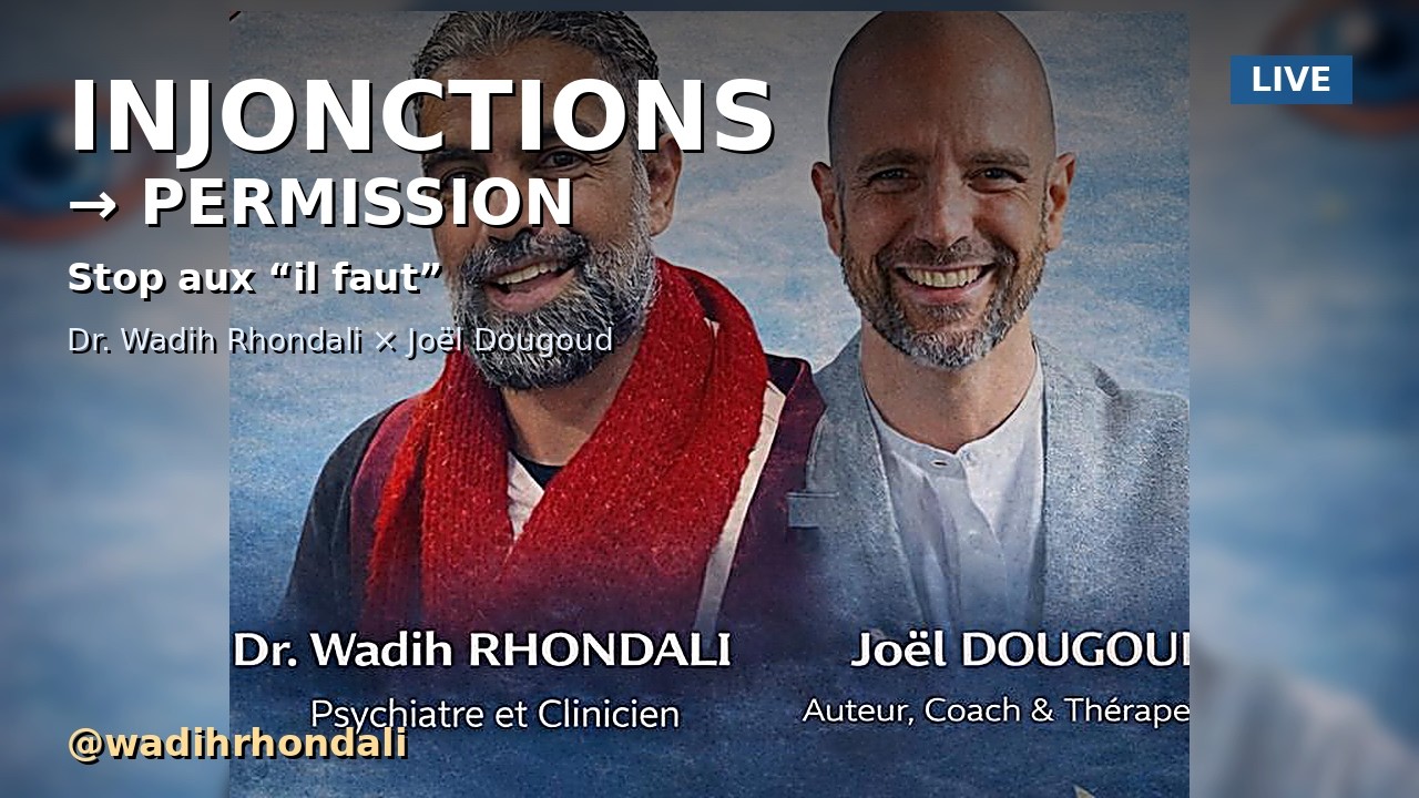 Quand l’injonction devient une permission | Stop aux “il faut” (Wadih Rhondali x Joël Dougoud)