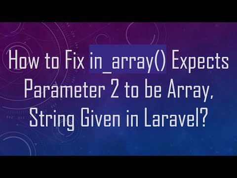 How to Fix in_array() Expects Parameter 2 to be Array, String Given in Laravel?