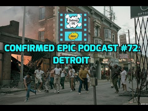 Confirmed Epic Podcast #72: Detroit