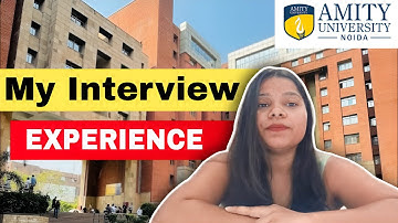 MY INTERVIEW EXPERIENCE WITH AMITY UNIVERSITY | Amity University Noida | Interview