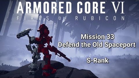 Armored Core 6 - MISSION 33 - Defend the Old Spaceport ( S Rank ) [ Live4Redline ]