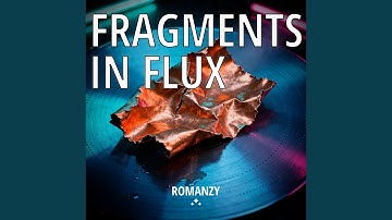 Fragments in Flux