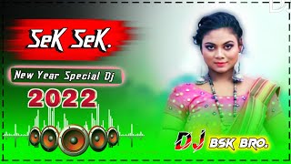 SEK SEK♦️New Santali Dj Song 2022__New Year Special Dj Song 2022__Full Hard Bass__Dj BSK KUTNI