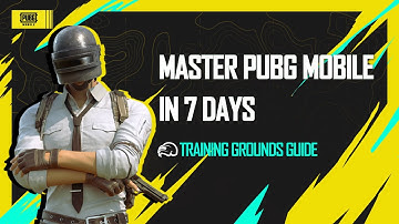 PUBG MOBILE | Master PUBG MOBILE in 7 Days - Training Grounds Guide