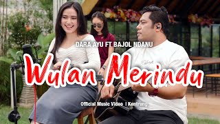 Dara Ayu Ft. Bajol Ndanu - Wulan Merindu ( ) | KENTRUNG