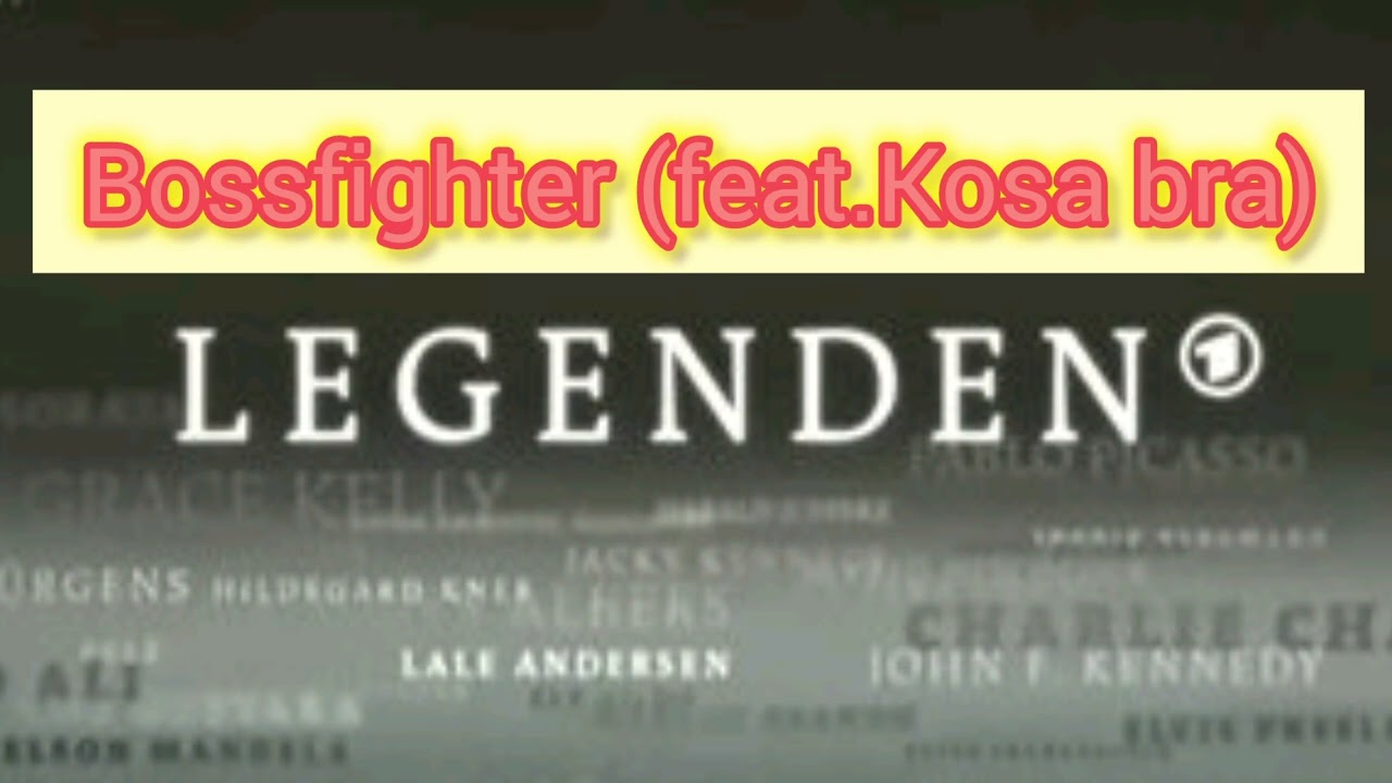 Bossfighter(feat.Kosa bra) Legenden sind wieder zurück 