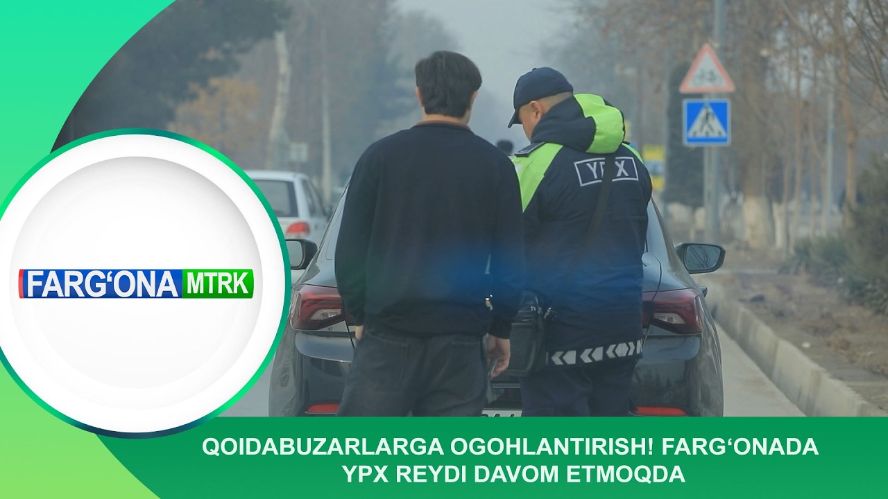 Qoidabuzarlarga ogohlantirish! Farg‘onada YPX reydi davom etmoqda