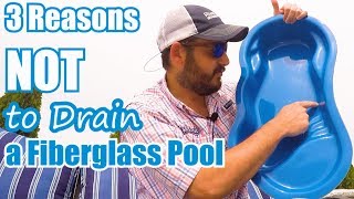 3 Reasons NOT to Drain Your Fiberglass Pool!