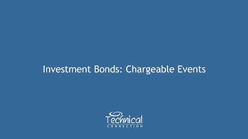 Investment Bonds: Chargeable Events